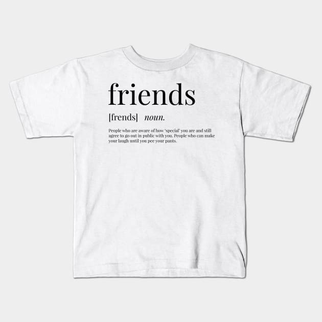 Friends Definition Kids T-Shirt by definingprints